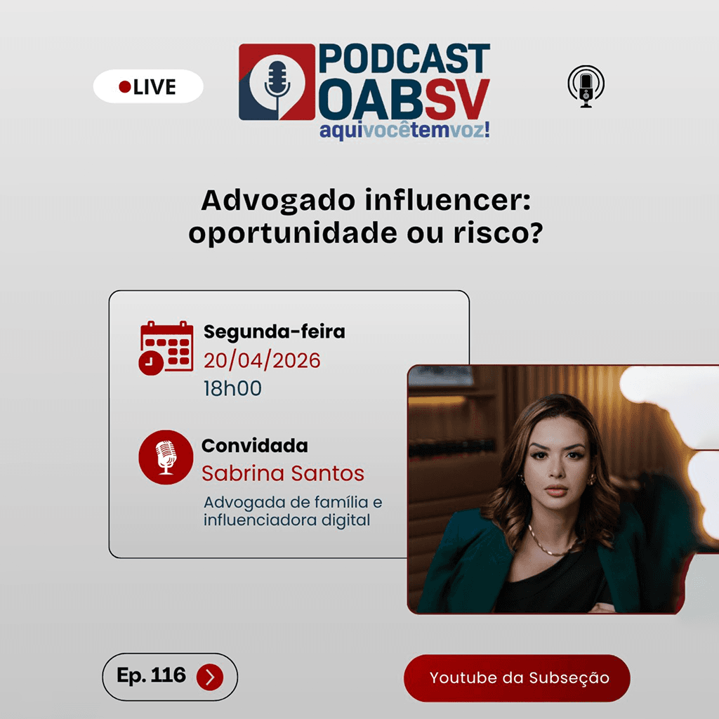 🎙Podcast OABSV: Advogado influencer, oportunidade ou risco