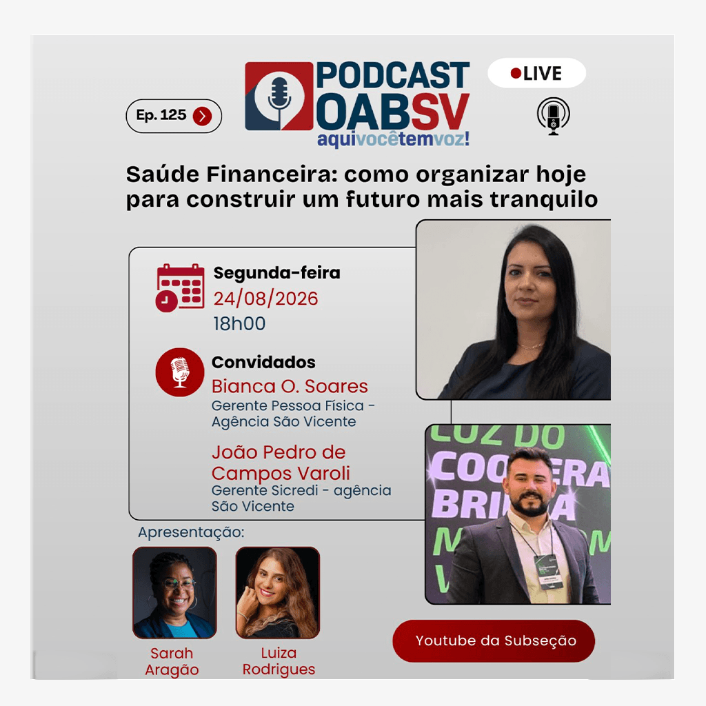 🎙Podcast OABSV: Saúde Financeira: como organizar hoje para construir um futuro mais tranquilo