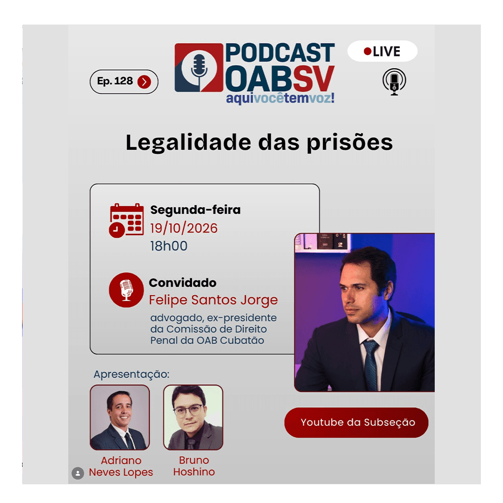 🎙Podcast OABSV: Legalidade das prisões