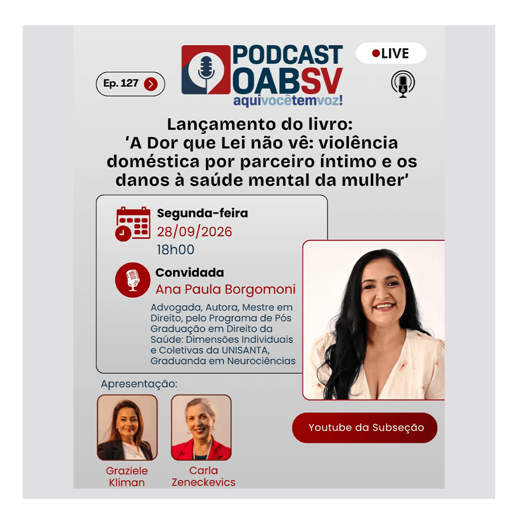 🎙Podcast OABSV: Lançamento do livro “A Dor que Lei não vê: Violência doméstica por parceiro íntimo e os danos à saúde mental da mulher
